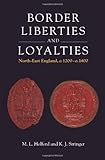 Border liberties and loyalties : North-East England, c.1200-c.1400