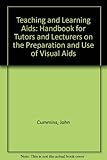 Teaching and learning aids : a handbook for tutors and lecturers on the preparation and use of visual aids