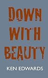Down with beauty ; &, Nostalgia for unknown cities