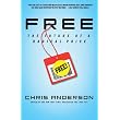 Free: The Future of a Radical Price ~ Chris Anderson