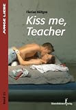 Kiss me, Teacher - Florian H&ouml;ltgen