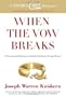 When the Vow Breaks: A Survival and Recovery Guide for Christians Facing Divorce
