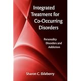 Integrated Treatment for Co-Occurring Disorders: Personality Disorders and Addiction