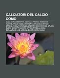 Calciatori del Calcio Como: Gianluca Zambrotta, Annibale Frossi, Tommaso Rocchi, Paolo Rossi, Andrea Caracciolo, Marco Simone, Nicola Amoruso (Italian Edition)