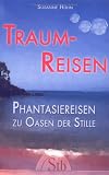 Traumreisen - Phantasiereisen zu Oasen der Stille - Susanne H&uuml;hn