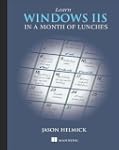 Learn Windows IIS in a Month of Lunches