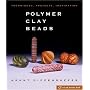 Polymer Clay Beads: Techniques, Projects, Inspiration