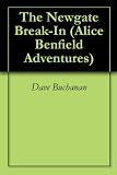 The Newgate Break-In (Alice Benfield Adventures)