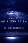Case for Amillennialism, A: Understan...