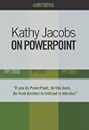 Kathy Jacobs on Powerpoint: PPT 2000, PPT 2002, PPT 2003 (On Office series)