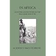 In Africa - Hunting Aventures In The Big Game Country by John T. McCutcheon