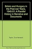 Britain and Hungary in the post-war years, 1945-51 : a parallel history in narrative and documents