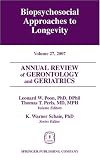  : Annual Review of Gerontology and Geriatrics, Volume 27, 2007: Biopsychosocial Approaches to Longevity (Annual Review of Gerontology and Geriatrics)