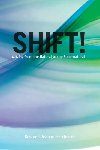 Shift!: Moving from the Natural to the Supernatural