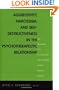 Aggressivity, Narcissism, and Self-Destructiveness in the Psychotherapeutic Rela: New Developments in the Psychopathology and Psychotherapy of Severe Personality Disorders