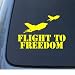 FLIGHT TO FREEDOM - Military Vinyl Decal Sticker #1324 | Vinyl Color: Yellow