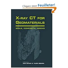 X-Ray CT for Geomaterials Soils, Concrete, Rocks: Proceedings of the International Workshop on X-Ray CT for Geomaterials, GEO2003, 6-7 November 2003, Kumamoto, Japan