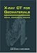 X-Ray CT for Geomaterials Soils, Concrete, Rocks: Proceedings of the International Workshop on X-Ray CT for Geomaterials, GEO2003, 6-7 November 2003, Kumamoto, Japan