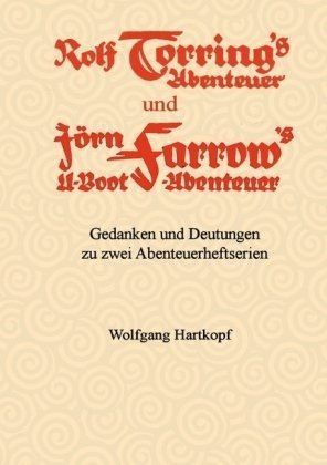 Books on Demand Rolf Torrings Abenteuer und J&ouml;rn Farrows U-Boot-Abenteuer: Gedanken und Deutungen zu zwei Abenteuerserien