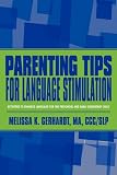 Parenting Tips for Language Stimulation: Activities to enhance language for the preschool and early elementary child