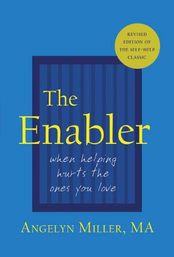 The Enabler: When Helping Hurts the Ones You Love