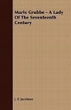 Marie Grubbe - A Lady Of The Seventeenth Century
