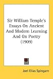 Sir William Temple's Essays On Ancient And Modern Learning And On Poetry (1909)