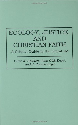 enlarge Ecology, Justice, and Christian Faith: A Critical Guide to the Literature (Bibliographies and Indexes in Religious Studies)