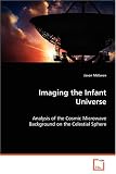 Imaging the Infant Universe: Analysis of the Cosmic Microwave Background on theCelestial Sphere