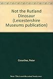 Not the Rutland dinosaur : Plesiosaurus and others : friends of Cetiosaurus!