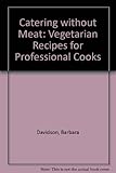Catering without meat : vegetarian recipes for professional cooks