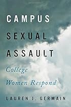 Campus Sexual Assault: College Women Respond Campus Sexual Assault: College Women Respond