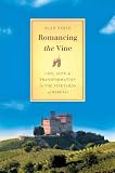 Food and Drink : Romancing the Vine: Life, Love, and Transformation in the Vineyards of Barolo