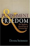 Punishment and Freedom: The Rabbinic Construction of Criminal Law (Divinations: Rereading Late Ancient Religion)