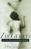 Ziegfeld: The Man Who Invented Show Business