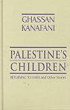 Palestine's Children: Returning to Haifa & Other Stories