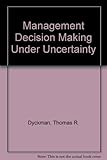 Management decision making under uncertainty : an introduction to probability and statistical decision theory