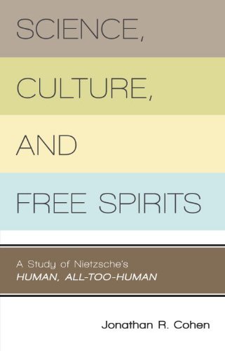 Science, Culture, and Free Spirits: A Study of Nietzsche's Human, All Too Human