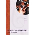 In Jesus' Name We Sing by Fred H. Wilkins