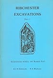 Ribchester excavations. Part 1, Excavations within the Roman Fort 1970-1980