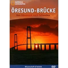 National Geographic - �resund-Br�cke - Von D�nemark nach Schweden