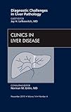 Diagnostic challenges in liver pathology