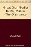 Great Gran Gorilla to the rescue