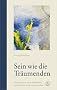 Sein wie die Tr�umenden: Geschichten vom Aufstehen, Auferstehen und neuen Leben