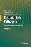 Bacterial fish pathogens : disease of farmed and wild fish