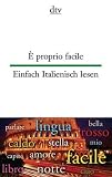 &Egrave; proprio facile Einfach Italienisch lesen