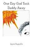 One Day God Took Daddy Away