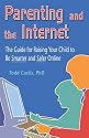 Parenting and the Internet: The Guide for Raising Your Child to Be Smarter and Safer Online
