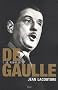 De Gaulle : Tome 1, Le rebelle 1890-1944