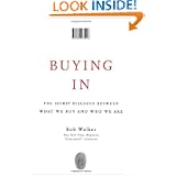 Buying In: The Secret Dialogue Between What We Buy and Who We Are by Rob Walker